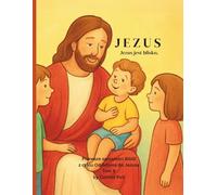 Jezus: Jezus jest blisko („Od Adama do Jezusa. Pierwsze opowieści Biblii”)