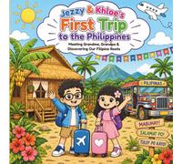 Jezzy & Khloe's First Trip to the Philippines-Meeting Grandma, Grandpa & Discovering Our Filipino Roots: A Fun Filipino-American Kids Coloring ... with Family, Culture, Traditions & Memories*