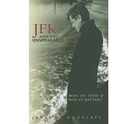 JFK and the Unspeakable: Why He Died and Why it Matters