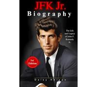 JFK Jr. Biography: The Life and Legacy of John F. Kennedy Jr.