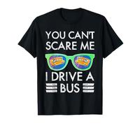 jGjV You Cant Scare Me I Drive A Bus School Autobús Conductor Vida Camiseta