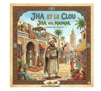 JHA ET LE CLOU: Conte bilingue français et derja Tunisien - Une légende de Tunisie (COLLECTION JASMIN)