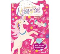 J'habille les Licornes - Vive les paillettes !: Avec plus de 500 stickers
