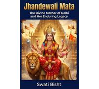 Jhandewali Mata: The Divine Mother of Delhi and Her Enduring Legacy