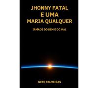 Jhonny Fatal e uma Maria Qualquer: Irmãos do bem e do mal