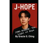 Jhope: the Light of Hope: Jung Hoseok Biography