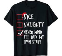 JI YANG HONG Nice Naughty Never Mind I'Ll Buy My Own Stuff Christmas List T-Shirt Graphic t Shirt - Unisex 100% Cotton Size S-3XL T-Shirt Black M
