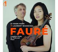 Ji-Yoon Park & Laurent Wagschal - Gabriel Faure: Complete Works for Violin and Piano