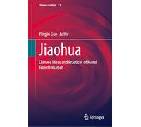 Jiaohua: Chinese Ideas and Practices of Moral Transformation: 13 (Chinese Culture)