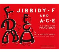 [Jibbidy F and A C E Childs First Piano Book] [Lela Hoover Ward] [October, 2003]