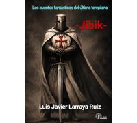 Jibik: Los cuentos fantásticos del último templario: 1 (Trilogía el templario)