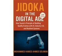 Jidoka in the Digital Age: How Toyota's Principle of Building Quality Evolves with AI, Industry 4.0, and Resilient Systems