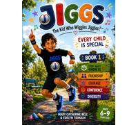 JIGGS, The Kid Who Wiggles Jiggles! EVERY CHILD IS SPECIAL (Book 1): A story about KINDNESS. FRIENDSHIP. COURAGE. CONFIDENCE. DIVERSITY (Jiggs World of Champions Book Series)