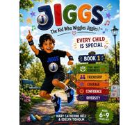 JIGGS, The Kid Who Wiggles Jiggles! EVERY CHILD IS SPECIAL (Book 1): A story about KINDNESS. FRIENDSHIP. COURAGE. CONFIDENCE. DIVERSITY (Jiggs World of Champions Book Series)