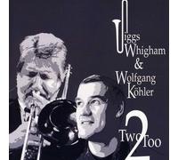 Jiggs Whigham, Trombone Wolfgang Koler, Piano - Two Too