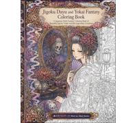 Jigoku Dayu and Yokai Fantasy Coloring Book: A Japanese Dark Fantasy Coloring Book of Beautiful Spirits, Yokai, and the Legendary Courtesan (Mori no Akari Affirmation Coloring Book Series)
