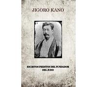 JIGORO KANO , ESCRITOS INEDITOS DEL FUNDADOR DEL JUDO