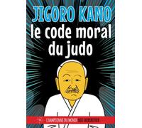 JIGORO KANO: LE CODE MORAL DU JUDO: livre de judo pour les enfants (Koka Kids en français)
