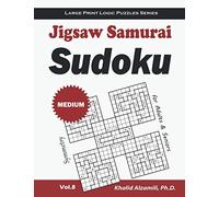 Jigsaw Samurai Sudoku for Adults & Seniors: 500 Medium Jigsaw Sudoku Puzzles Overlapping into 100 Symmetry Samurai Style (Large Print Logic Puzzles Series)