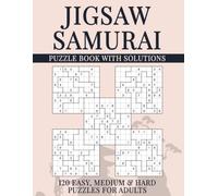 Jigsaw Samurai Sudoku Puzzle Book with Solutions: 600 Overlapping Grids, 120 Easy, Medium & Hard Puzzles for Adults (Samurai Sudoku Variations)