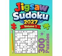 jigsaw Sudoku 2027 Volume 1: 300 Loco Sudoku Puzzles with Solutions