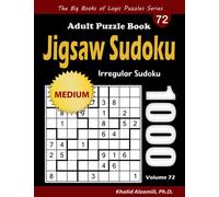 Jigsaw Sudoku Adult Puzzle Book: 1000 Medium Irregular Sudoku Puzzles (The Big Books of Logic Puzzles Series)