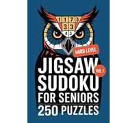 Jigsaw Sudoku for Seniors: 250 Hard Logic Puzzles For Advanced Practice Volume 7
