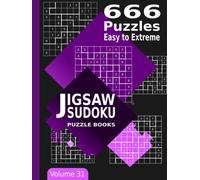 Jigsaw Sudoku Puzzle Books: 666 Puzzles Easy to Extreme | Irregularly Shaped Sudoku Puzzles for Adults and Teens (Geometry-Sudoku Chaos-Sudoku ) | Volume 31