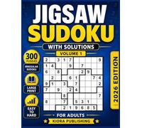Jigsaw Sudoku with Solutions Easy to Hard Volume 1: 300 Irregular Sudoku Puzzles Large Print for Adults - 2026 Edition (jigsaw Sudoku Puzzles Series)