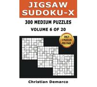 Jigsaw Sudoku-X - 300 Medium Puzzles Volume 6 of 20: Ideal for Intermediate Solvers