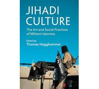 Jihadi Culture: The Art and Social Practices of Militant Islamists