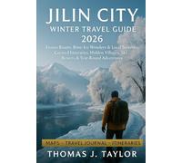 Jilin City Winter Travel Guide 2026: Frozen Beauty, Rime-Ice Wonders & Local Secrets - Curated Itineraries, Hidden Villages, Ski Resorts & Year-Round Adventures