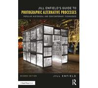 Jill Enfield – Guía de procesos fotográficos alternativos: técnicas históricas y actuales