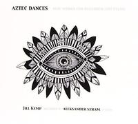 Jill Kemp & Aleksander Szram - Aztec Dances - New Works for Recorder and Piano