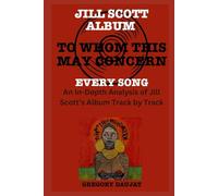 Jill Scott Album -To Whom This May Concern - Every Song- An In-Depth Analysis of Jill Scott's Album Track by Track