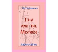 Jilla and the Mistress: 4 (Jilla the Rogue)