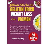 Jillian Michaels Gelatin Trick for Weight Loss for Women: The Science-Backed Gelatin Ritual That Quiets Food Noise, Curbs Cravings, Supports Hormonal ... Builds Lasting Confidence for Women Over 40