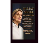 JILLIAN SEGAL BIOGRAPHY: Leadership Lessons from a Life at the Intersection of Law, Policy, and Purpose