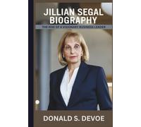 JILLIAN SEGAL BIOGRAPHY: The Rise of a Visionary Business Leader