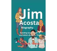 Jim Acosta Biography: Standing Up to Power - A Journalist's Quest for Truth
