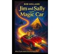 Jim and Sally and the Magic Car: What if you could drive through time? (Jim and Sally travel through time)