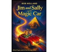 Jim and Sally and the Magic Car: What if you could drive through time? (Jim and Sally travel through time)