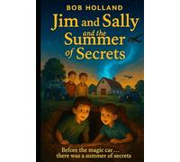Jim and Sally and the Summer of Secrets: Before the Magic Car… there was a Summer of Secrets (Jim and Sally travel through time)