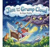 Jim and the Grump Cloud: A Magical Story About Managing Bad Moods, Feelings, and Perspective