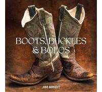 Jim Arndt Boots, Buckles & Bolos (Tapa dura) (Importación USA)