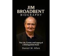 Jim Broadbent Biography: The Life, Career, and Legacy of a Distinguished Actor