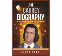 Jim Carrey Biography 2025: A Life Of Laughter, Risk And Reinvention (Biographies Of Famous Actors)