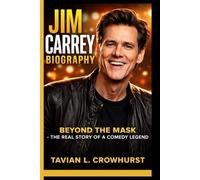 JIM CARREY BIOGRAPHY: Beyond the Mask - The Real Story of a Comedy Legend