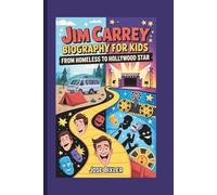 JIM CARREY BIOGRAPHY FOR KIDS: From Homeless To Hollywood Star