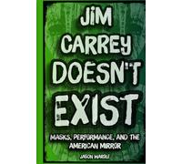 Jim Carrey Doesn't Exist: Masks, Performance, and the American Mirror (The Myths and the Machine)